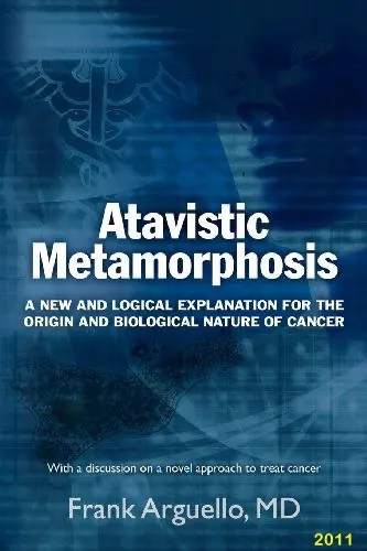 Portada del libro Atavistic Metamorphosis de Frank Arguello, MD, publicado en 2011